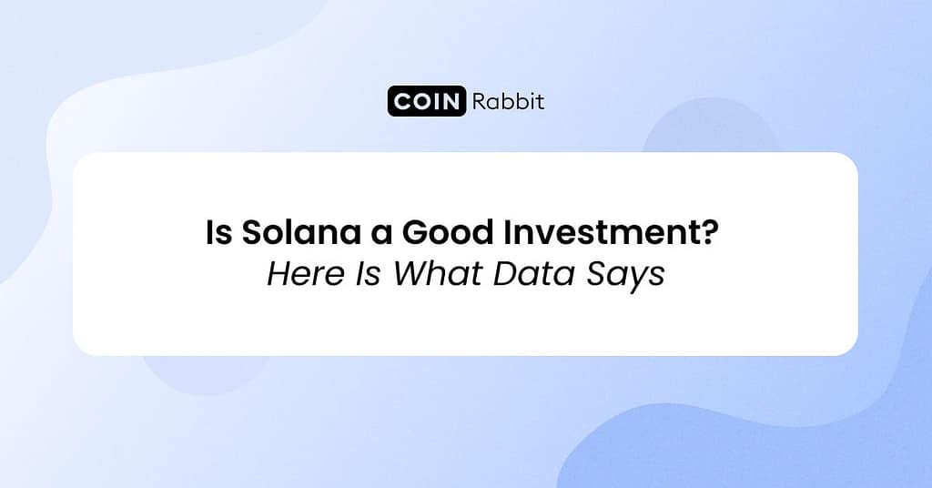 Is Solana a Good Investment? Here Is What Data Says