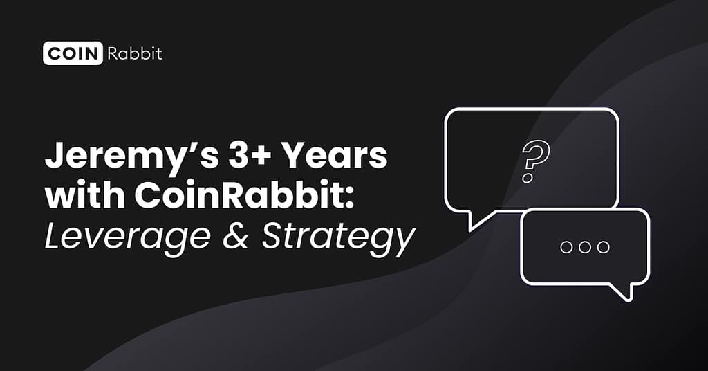 Jeremy’s 3+ Years with CoinRabbit: Leverage & Strategy