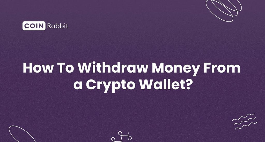 How To Withdraw Money From a Crypto Wallet