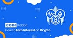 How to earn interest on Crypto?