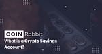 What is a Crypto Savings Account?