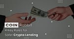Is Crypto Lending Safe? 4 Key Rules to Follow