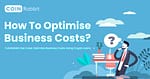 Optimise business costs