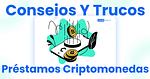 Préstamos criptomonedas: consejos y trucos