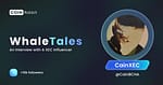 WhaleTales – An Interview With Cain XEC