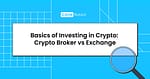 crypto broker vs exchange