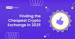 cheapest crypto exchange