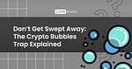 crypto bubbles