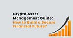 Crypto Asset Management