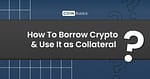 how to use crypto as collateral