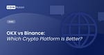 OKX vs Binance
