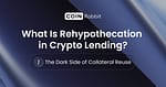 Rehypothecation in Crypto Lending