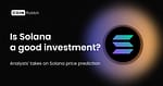 Is Solana a good investment?